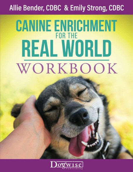 Canine Enrichment for the Real World Workbook by Allie Bender and Emily Strong