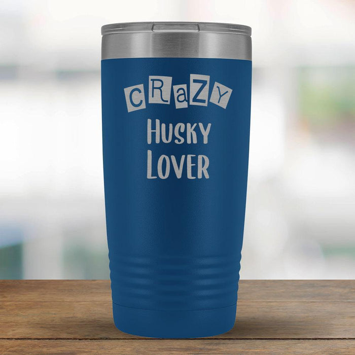 Crazy Husky Lover - 20oz Tumbler-KaboodleWorld