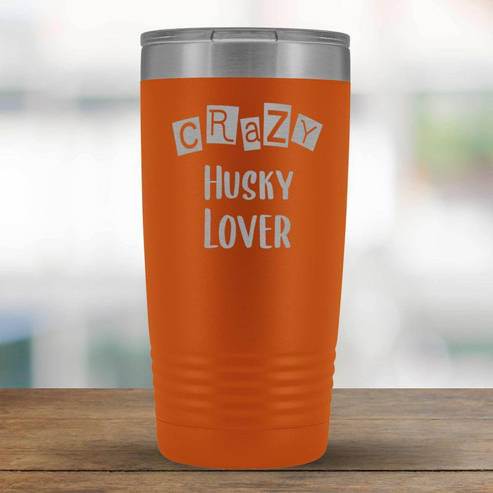 Crazy Husky Lover - 20oz Tumbler-KaboodleWorld