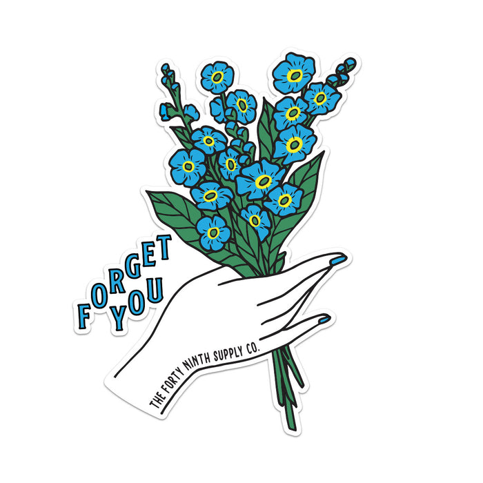 Forget You Die Cut Sticker
