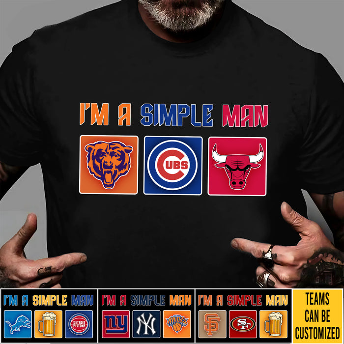 I Am A Simple Man - Customized Shirt