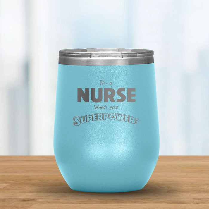 I'm a Nurse What's your Superpower? - 12oz Wine Tumbler-KaboodleWorld