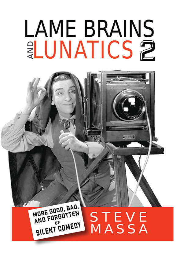 Lame Brains and Lunatics 2: More Good, Bad and Forgotten of Silent Comedy (paperback)