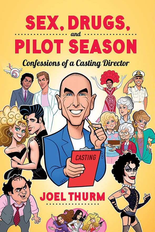 Sex, Drugs & Pilot Season: Confessions of a Casting Director (hardback)
