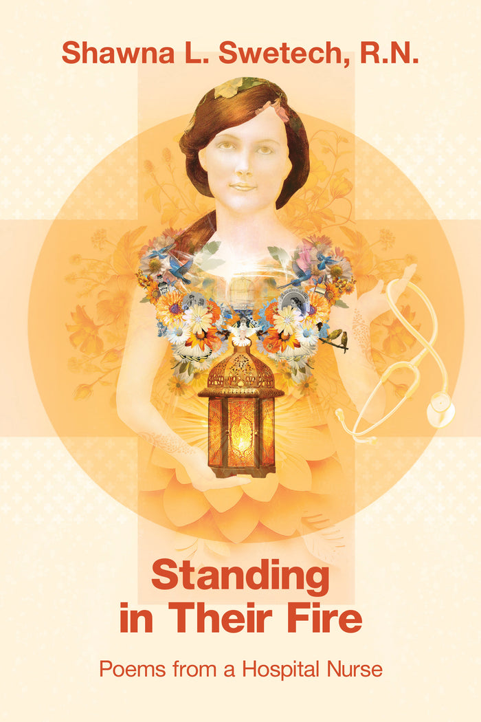 Standing in Their Fire: Poems from a Hospital Nurse