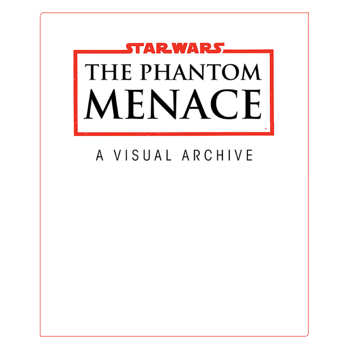 Star Wars: The Phantom Menace: A Visual Archive