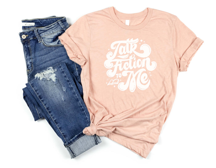 "Talk Fiction To Me" Bookish T-Shirt