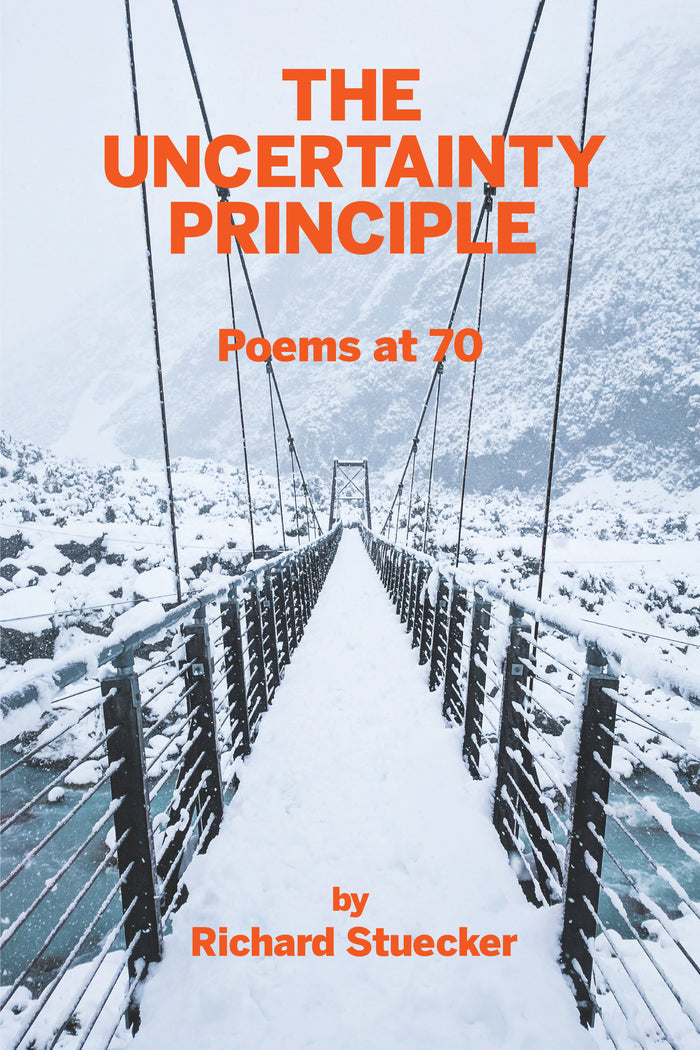 The Uncertainty Principle ~ Poems at 70