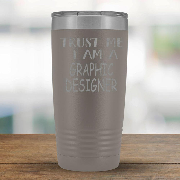 Trust Me I am a Graphic Designer - 20oz Tumbler-KaboodleWorld