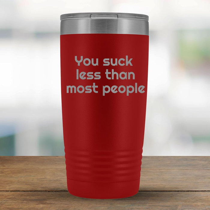 You suck less than most people - 20oz Tumbler-KaboodleWorld