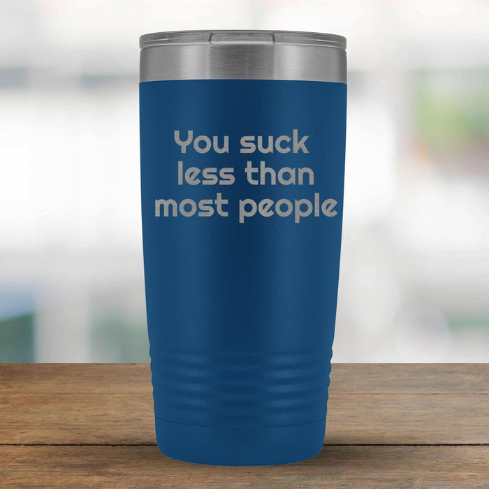 You suck less than most people - 20oz Tumbler-KaboodleWorld