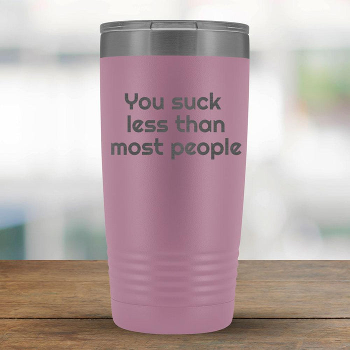 You suck less than most people - 20oz Tumbler-KaboodleWorld